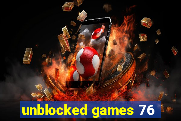 unblocked games 76